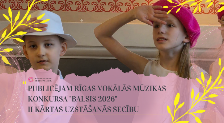 Rīgas vokālās mūzikas konkursa “Balsis 2026” I kārta visu rajonu un priekšpilsētu A grupas ansambļiem