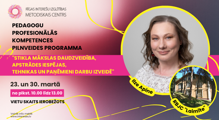 Kursu programma “Stikla mākslas daudzveidība, apstrādes iespējas, tehnikas un paņēmieni darbu izveidē”