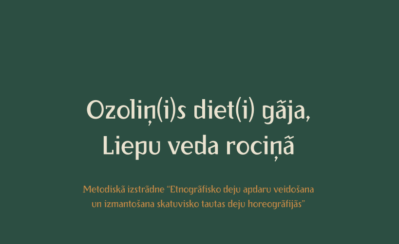 Metodiskā izstrādne “Etnogrāfisko deju apdaru veidošana un izmantošana skatuvisko tautas deju horeogrāfijās”: “Ozoliņ(i)s diet(i) gāja, liepu veda rociņā”