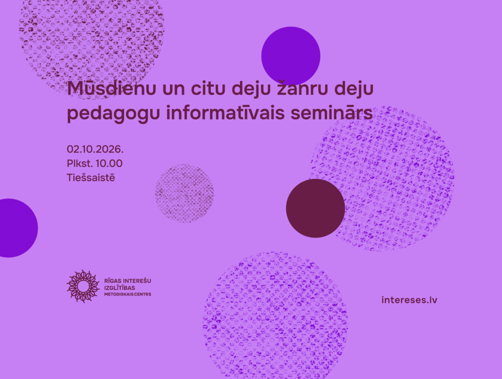 Seminārs Rīgas pašvaldības mūsdienu un citu deju žanru kolektīvu pedagogiem