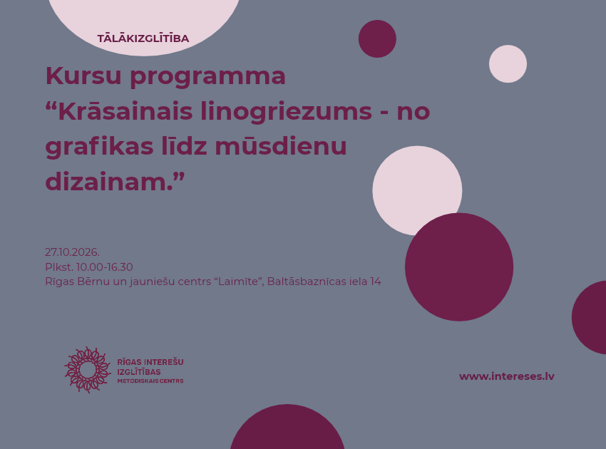 Pedagogu profesionālās kompetences pilnveides programma „Krāsainais Linogriezums – no grafikas līdz mūsdienu dizainam"