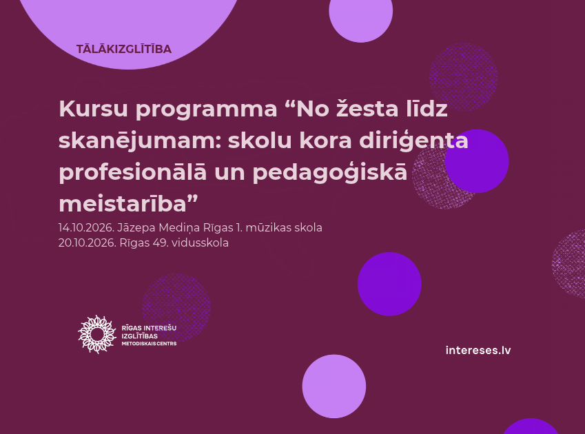 Kursi „No žesta līdz skanējumam: skolu kora diriģenta profesionālā un pedagoģiskā meistarība"